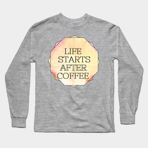 COFFEE FIRST, LIFE LATER Long Sleeve T-Shirt by Cipher_Obscure
